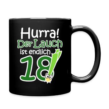 18. Geburtstag Lauch Lustiger Spruch Hurra! - Tasse einfarbig - Schwarz - Rechts