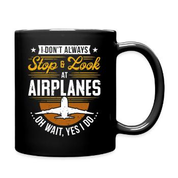 I Don't Always Stop And Look At Airplanes... - Tasse einfarbig - Schwarz - Rechts