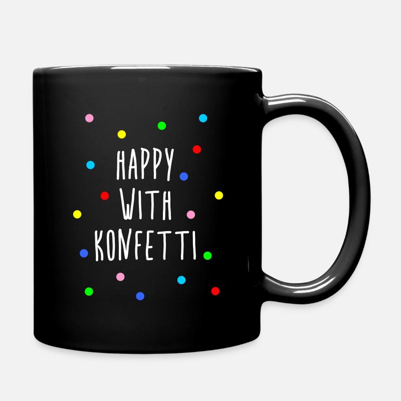 Happy with Konfetti Party Spruch Sprüche Confetti - Tasse einfarbig - Schwarz