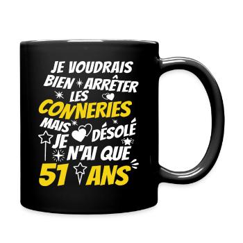 conneries 51 ans / humour anniversaire 51 ans - Mug uni - noir - Droite