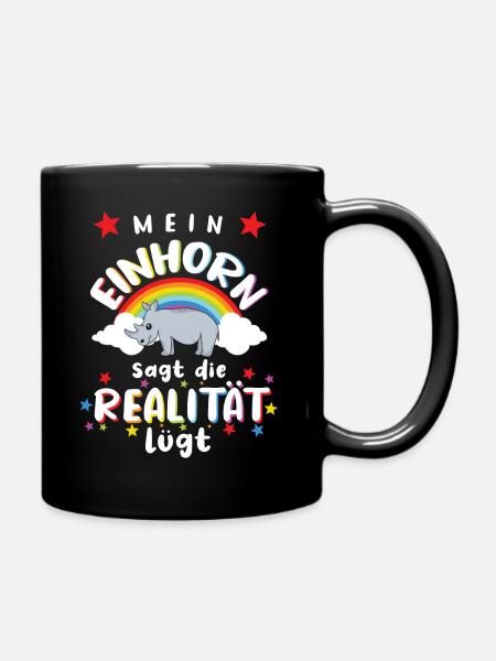 Mein Einnhorn sagt die Realität lügt bunt - Tasse einfarbig - Schwarz