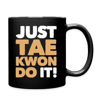 Just Tae-Kwon-Do It - Full Colour Mug - black - Right