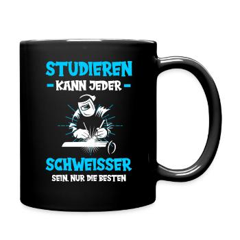 Schweißer Schweißen Beruf Schweisser Studieren - Tasse einfarbig - Schwarz - Rechts