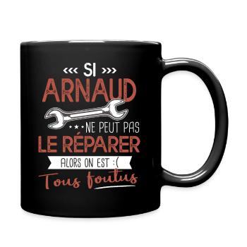 Si Arnaud ne peut pas le réparer on est foutus - Mug uni - noir - Droite
