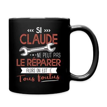 Si Claude ne peut pas le réparer on est foutus - Mug uni - noir - Droite