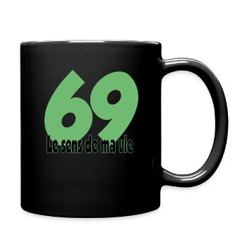 69 Le sens de ma Vie - Mug uni - noir - Droite