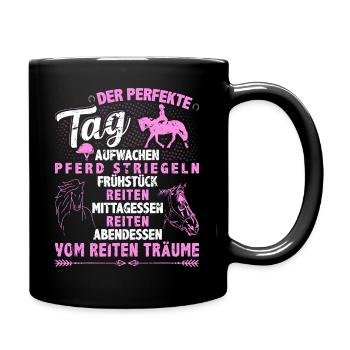 Der Perfekte Tag Reiten Pferd Mädchen Pferde - Tasse einfarbig - Schwarz - Rechts