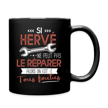 Si Hervé ne peut pas le réparer on est foutus - Mug uni - noir - Droite