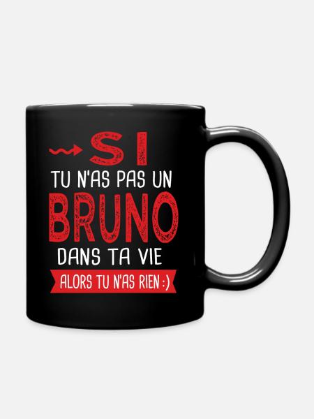 Si tu n as pas un Bruno dans ta vie Cadeau Humour - Mug uni - noir