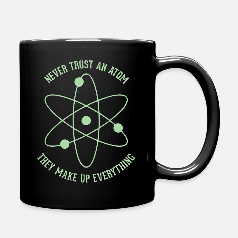 Never trust an Atom - they make up everything - Full Colour Mug - black