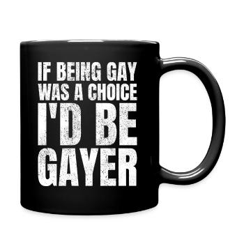 If Being Gay Was A Choice I'd Be Gayer Gay Pride - Tasse einfarbig - Schwarz - Rechts