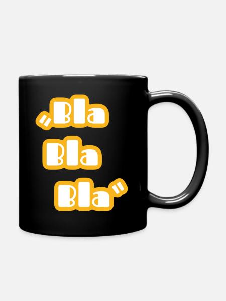 bla bla bla - Tasse einfarbig - Schwarz