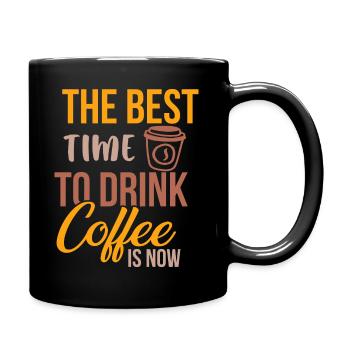 The Best Time to Drink Coffee Now Is Coffee - Full Colour Mug - black - Right