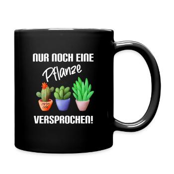 Nur noch eine Pflanze versprochen - Gartenoutfit - Tasse einfarbig - Schwarz - Rechts