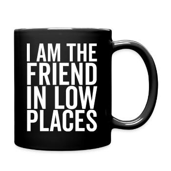 Ich bin der Freund in niedrigen Orten - Tasse einfarbig - Schwarz - Rechts