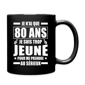 je n'ai que 80 ans / humour anniversaire 80 ans - Mug uni - noir - Droite