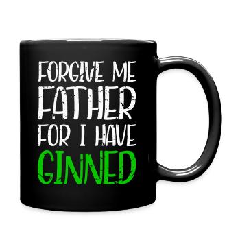 Forgive Me Father For I Have Ginned - Tasse einfarbig - Schwarz - Rechts