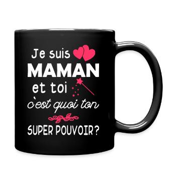 je suis maman et toi c est quoi ton super pouvoir - Mug uni - noir - Droite
