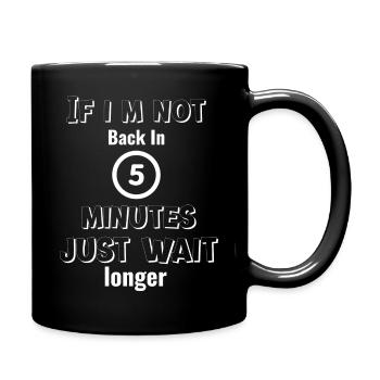 Si je ne suis pas de retour dans 5 minutes, attendez plus longtemps - Mug uni - noir - Droite