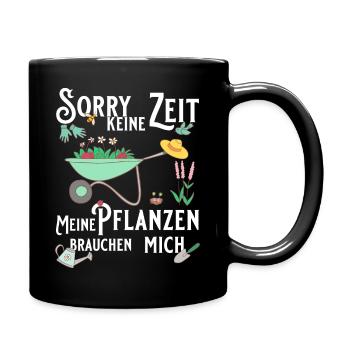 Sorry keine Zeit meine Pflanzen brauchen mich - Tasse einfarbig - Schwarz - Rechts