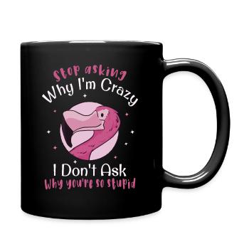 Stop asking why I'm crazy Funny flamingo - Full Colour Mug - black - Right