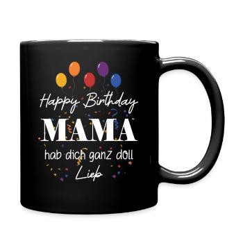 Happy Birthday Mama, Alles gute zum Geburtstag - Tasse einfarbig - Schwarz - Rechts