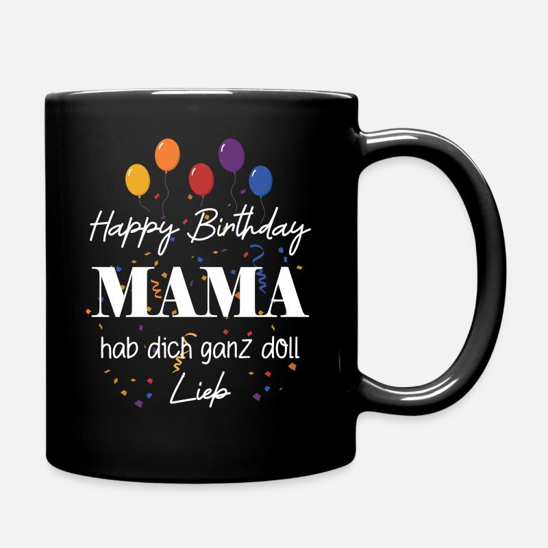 Happy Birthday Mama, Alles gute zum Geburtstag - Tasse einfarbig - Schwarz