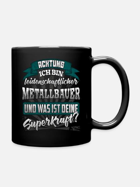 Metallbauer und was ist deine Superkraft - Tasse einfarbig - Schwarz