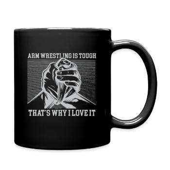 Armwrestling is tough, that's why I love it - Tasse einfarbig - Schwarz - Rechts