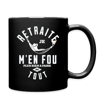 Retraite je m'en fou, plus rien à faire du tout - Mug uni - noir - Droite