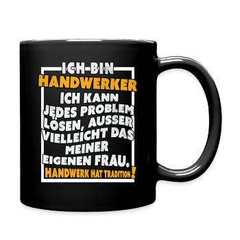 Ich bin Handwerker Lustige Handwerkerspruch - Tasse einfarbig - Schwarz - Rechts