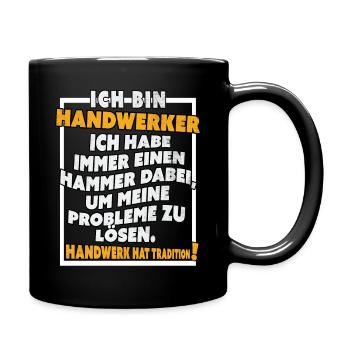 Ich bin Handwerker Lustige Handwerkerspruch - Tasse einfarbig - Schwarz - Rechts