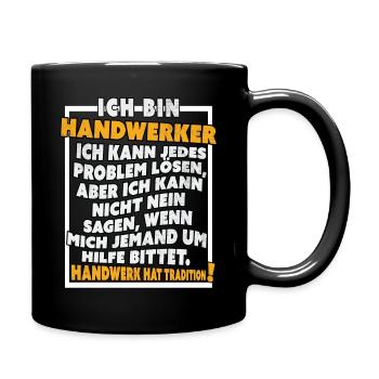 Ich bin Handwerker Lustige Handwerkerspruch - Tasse einfarbig - Schwarz - Rechts