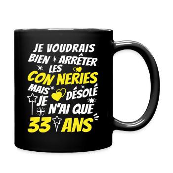conneries 33 ans / cadeau anniversaire 33 ans - Mug uni - noir - Droite