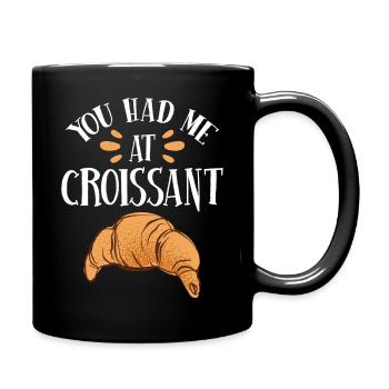 You had me at croissant - Tasse einfarbig - Schwarz - Rechts