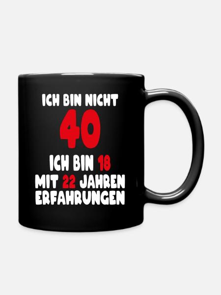 Geburtstag Motiv | Ich bin nicht 40 ich bin 18 - Tasse einfarbig - Schwarz