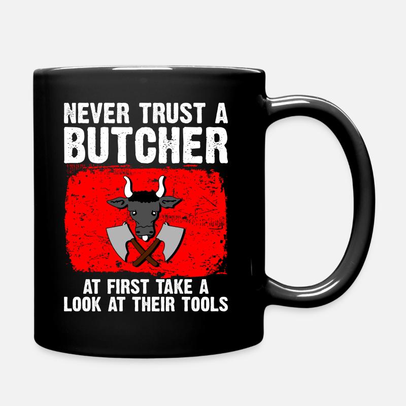 never trust a butcher - look at their tools - Full Colour Mug - black