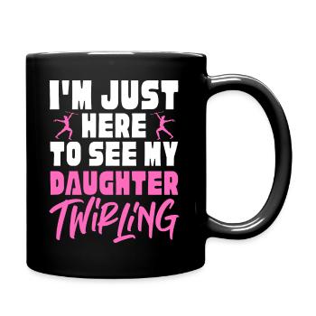 I'm just here to see my daughter twirling - Tasse einfarbig - Schwarz - Rechts