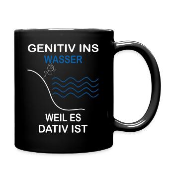 Genitiv ins Wasser weil es Dativ ist Grammatik Wit - Tasse einfarbig - Schwarz - Rechts