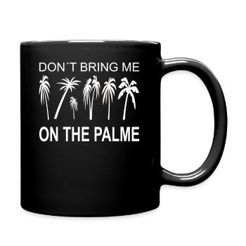 Dont bring me on the palme - Full Colour Mug - black - Right