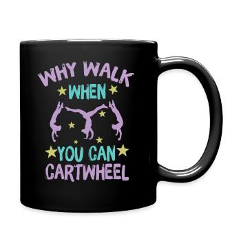 Why Walk When You Can Cartwheel - Full Colour Mug - black - Right