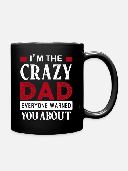 Je suis le père fou contre lequel tout le monde vous a mis en garde - Mug uni - noir