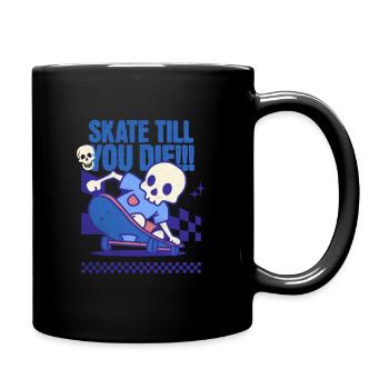 SKATE TILL YOU DIE - Tasse einfarbig - Schwarz - Rechts