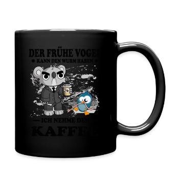 Der frühe Vogel kann den Wurm haben! Ich will K... - Tasse einfarbig - Schwarz - Rechts