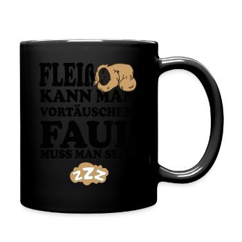 Fleißig kann man vortäuschen.. Faul muss man sein! - Tasse einfarbig - Schwarz - Rechts