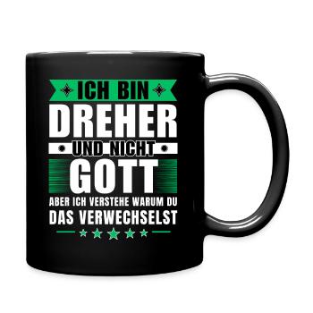 Ich bin Dreher und nicht Gott - Tasse einfarbig - Schwarz - Rechts