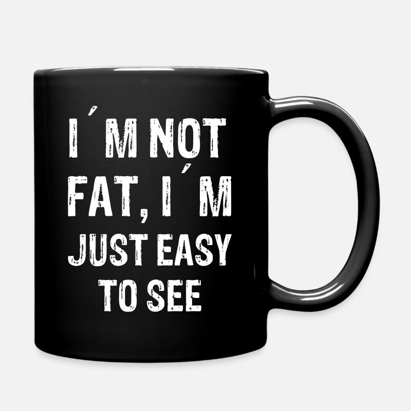 I ́m not fat, I ́m just easy to see - Full Colour Mug - black