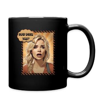 How dare you? - Full Colour Mug - black - Right