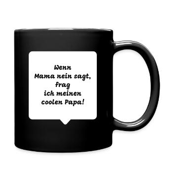 Wenn Mama nein sagt, frag ich meinen coolen Papa - Tasse einfarbig - Schwarz - Rechts