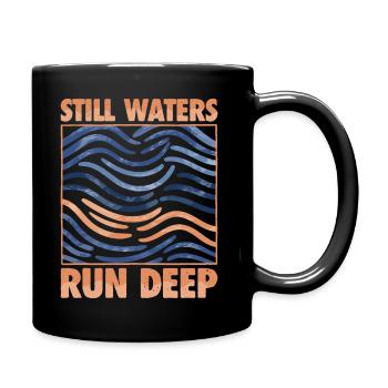 Stille Gewässer sind tief - Motivation inspirierend - Tasse einfarbig - Schwarz - Rechts